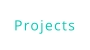 Projects